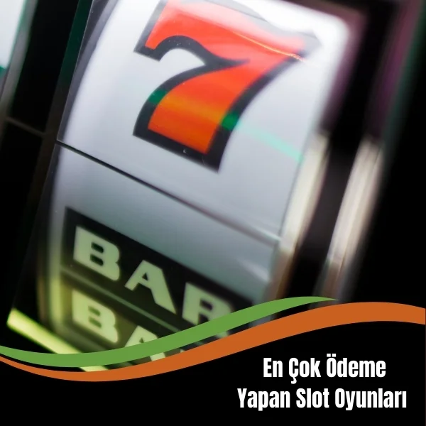 En Çok Ödeme Yapan Slot Oyunları